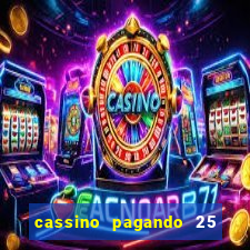 cassino pagando 25 reais no cadastro